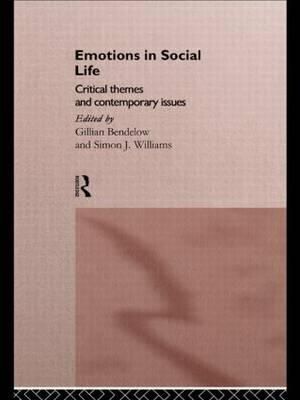 Emotions in Social Life : Critical Themes and Contemporary Issues - Gillian Bendelow