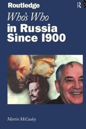 Who's Who in Russia since 1900 : Routledge Who's Who S - Martin McCauley