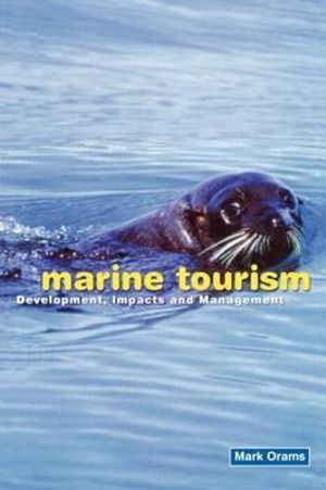 Marine Tourism : Development, Impacts and Management - Mark Orams