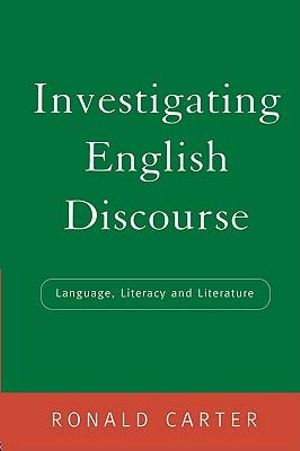 Investigating English Discourse : Language, Literacy, Literature - Ronald Carter