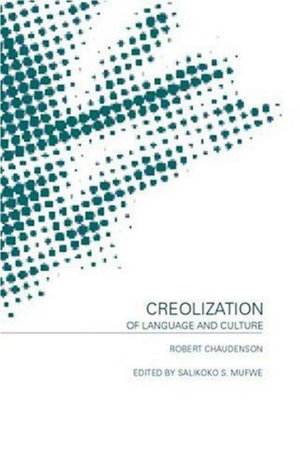 Creolization of Language and Culture - Robert Chaudenson