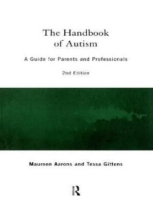 The Handbook of Autism : A Guide for Parents and Professionals - Maureen Aarons