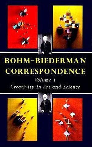 Bohm-Biederman Correspondence : Creativity in Art and Science - Charles Biederman