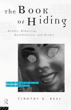 The Book of Hiding : Gender, Ethnicity, Annihilation, and Esther - Timothy K. Beal