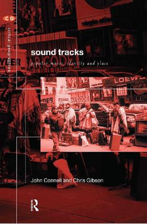 Sound Tracks : Popular Music Identity and Place - John Connell