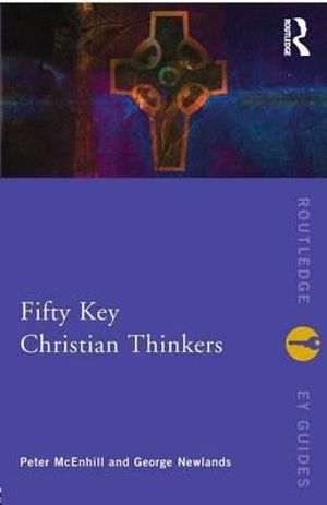 Fifty Key Christian Thinkers : Routledge Key Guides - Peter McEnhill