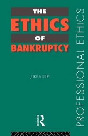 The Ethics of Bankruptcy : Professional Ethics - Jukka Kilpi