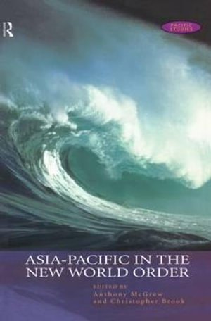 Asia-Pacific in the New World Order : Pacific Studies - Anthony G. McGrew