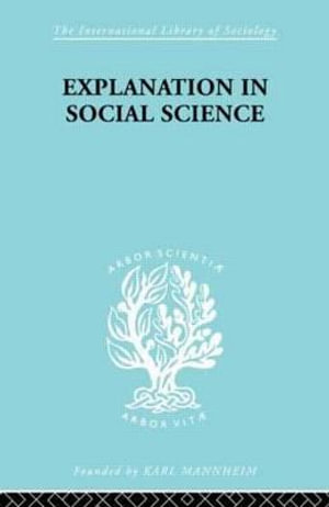 Explanation in Social Science : International Library of Sociology - Robert Brown