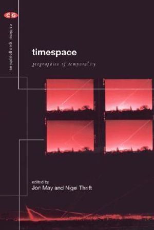 Timespace : Geographies of Temporality - Jon May