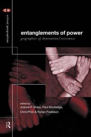 Entanglements of Power : Geographies of Domination/Resistance - Ronan Paddison