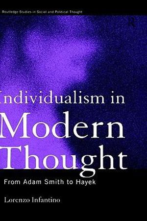 Individualism in Modern Thought : From Adam Smith to Hayek - Lorenzo Infantino