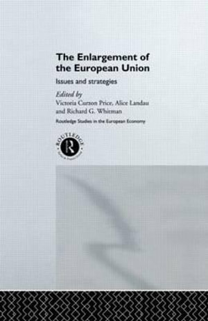 The Enlargement of the European Union : Issues and Strategies - Victoria Curzon Price