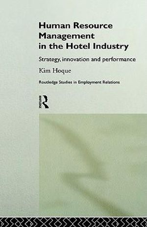 Human Resource Management in the Hotel Industry : Strategy, Innovation and Performance - Kim Hoque