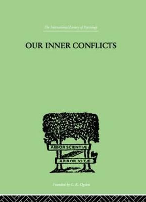 Our Inner Conflicts : A CONSTRUCTIVE THEORY OF NEUROSIS - Karen Horney