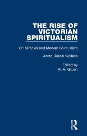 On Miracles&Mod Spiritualsm V5 : Rise of Victorian Spirituality - Alfred Russel Wallace