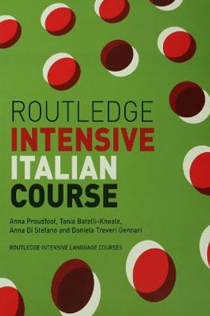 Routledge Intensive Italian Course : Routledge Intensive Language Courses - Anna  Proudfoot