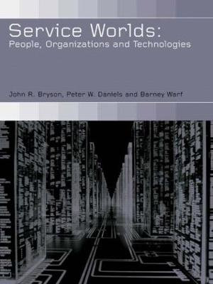 Service Worlds : People, Organisations, Technologies - John Bryson