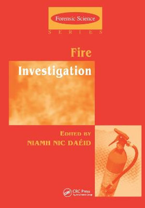 Fire Investigation : International Forensic Science and Investigation - Niamh Nic Daeid