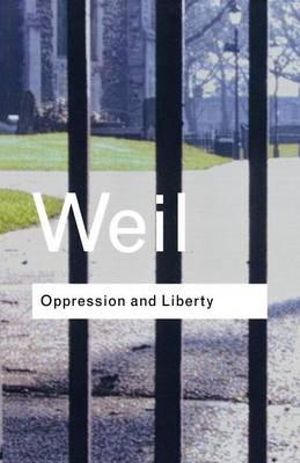 Oppression and Liberty : Routledge Classics - Simone Weil