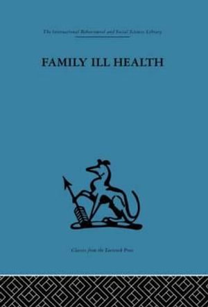 Family Ill Health : An investigation in general practice - Robert Kellner