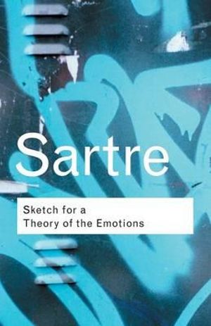 Sketch for a Theory of the Emotions : Routledge Classics - Jean-Paul Sartre