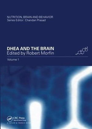 DHEA and the Brain : Nutrition, Brain and Behavior - Robert  Morfin