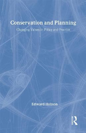 Conservation and Planning : Changing Values in Policy and Practice - Edward Hobson