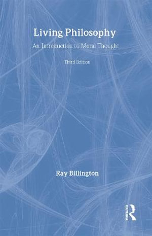 Living Philosophy : An Introduction to Moral Thought - Ray Billington