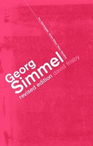 Georg Simmel : Key Sociologists - David Frisby