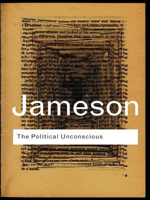 The Political Unconscious : Narrative as a Socially Symbolic Act - Fredric Jameson