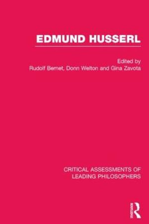 Edmund Husserl : Critical Assessments of Leading Philosophers - Donn Welton