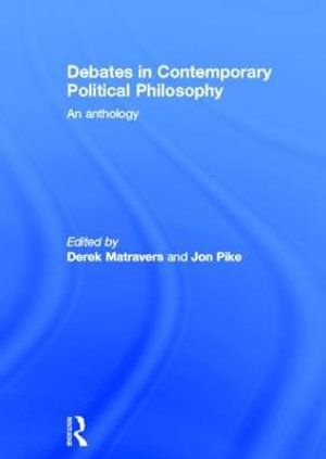 Debates in Contemporary Political Philosophy : An Anthology - Derek Matravers