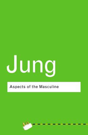 Aspects of the Masculine : Routledge Classics (Paperback) - C.G. Jung