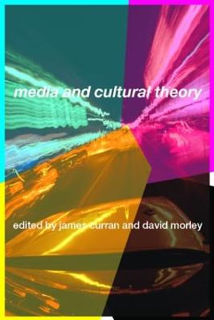 Media and Cultural Theory - James Curran