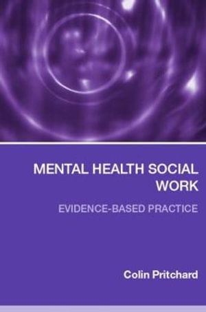 Mental Health Social Work : Evidence-Based Practice :  Evidence-Based Practice - Colin Pritchard