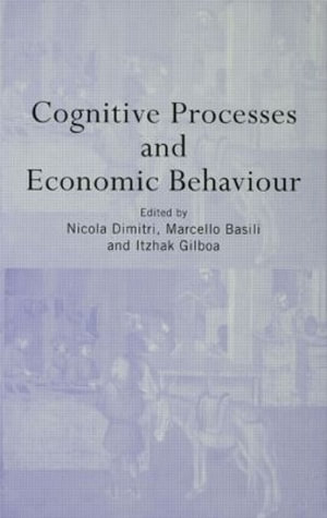 Cognitive Processes and Economic Behaviour : Routledge Siena Studies in Political Economy - Marcello Basili