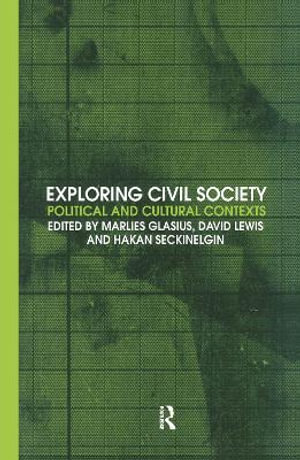 Exploring Civil Society : Political and Cultural Contexts - Marlies Glasius