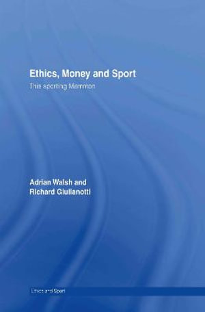 Ethics, Money and Sport : This Sporting Mammon - Adrian Walsh