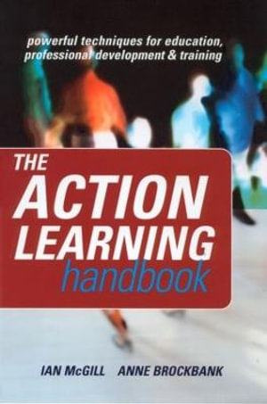 The Action Learning Handbook : Powerful Techniques for Education, Professional Development and Training - Anne Brockbank