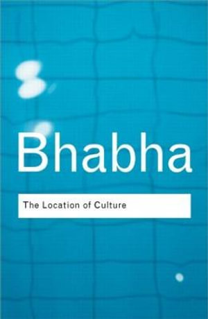 The Location of Culture : Routledge Classics - Homi K. Bhabha