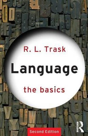 Language by R. L. Trask The Basics Series 9780415340199