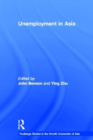 Unemployment in Asia : Organizational and Institutional Relationships - John Benson