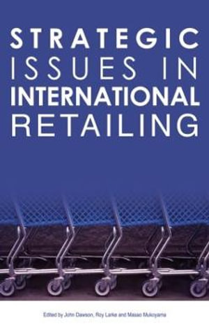 Strategic Issues in International Retailing - John Dawson