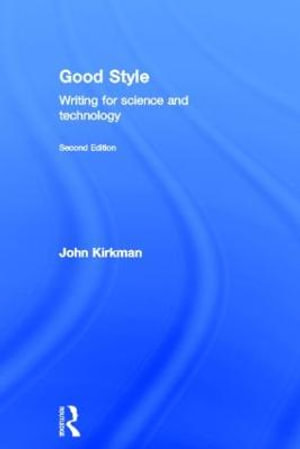 Good Style : Writing for Science and Technology - John Kirkman