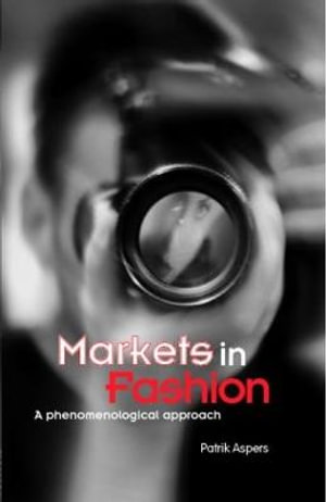 Markets in Fashion : A phenomenological approach - Patrik Aspers