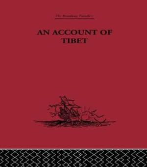 An Account of Tibet : The Travels of Ippolito Desideri of Pistoia, S.J. 1712- 1727 - Filippo De Filippi