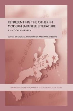 Representing the Other in Modern Japanese Literature : A Critical Approach - Rachael Hutchinson