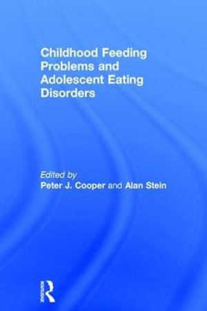 Childhood Feeding Problems and Adolescent Eating Disorders - Peter J. Cooper