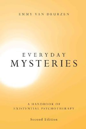 Everyday Mysteries : A Handbook of Existential Psychotherapy - Emmy van Deurzen